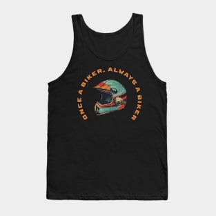 Once a biker, always a biker Tank Top